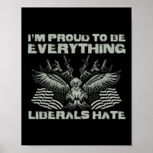 Republican I'm Proud To Be Everything Liberals Hat Poster