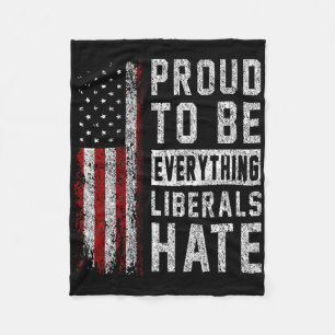 Republican Proud To Be Everything Liberals Hate Fleece Blanket