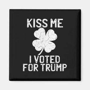 Republican St Patricks Day Kiss Me I Voted For Tru Magnet