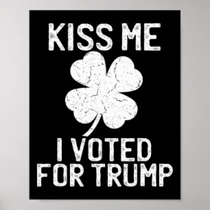 Republican St Patricks Day Shirt Kiss Me I Voted F Poster