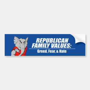 Republican Values - Greed, Fear, and Hate Bumper Sticker