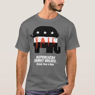 Republican Values - Greed, Fear, and Hate T-Shirt