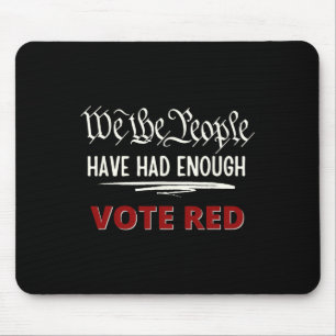 Republican Vote Red We The People Have Had Enough Mouse Mat