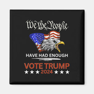 Republican Vote Trump 2024 We The People Have Had Magnet