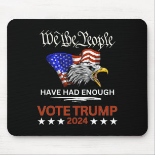 Republican Vote Trump 2024 We The People Have Had  Mouse Mat