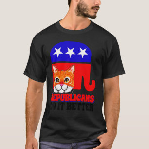 Republicans Do It Better Cat Politics USA American T-Shirt