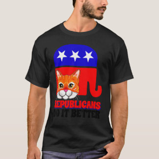 Republicans Do It Better Cat Politics USA American T-Shirt