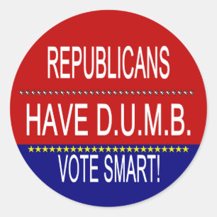 Republicans Have D.U.M.B. Classic Round Sticker