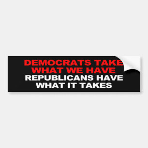 Republicans have what it takes bumper sticker