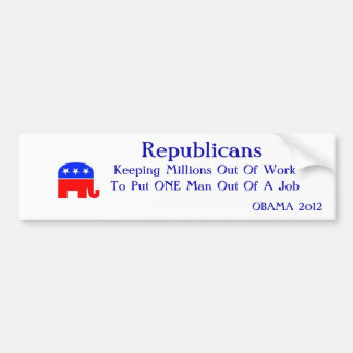 REPUBLICANS KEEPING MILLIONS OUT OF WORK BUMPER STICKER