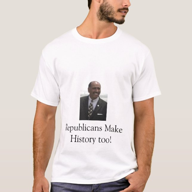 Republicans Make History too T-Shirt (Front)