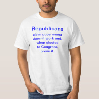 Republicans' proof government doesn't work Tshirt