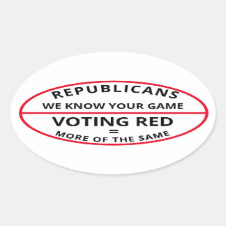 Republicans we know your game oval sticker