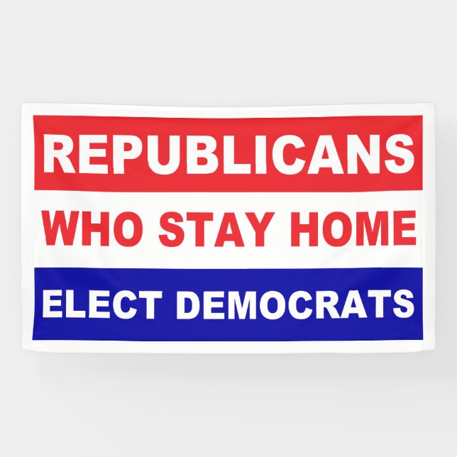 Republicans who stay home elect Democrats popular Banner (Horizontal)