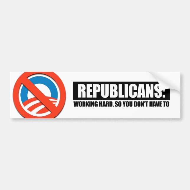 Republicans - Working hard so you dont have to Bumper Sticker (Front)