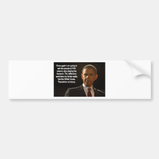 REQUEST bu the PRESIDENT Bumper Sticker