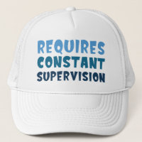 Requires Constant Supervision