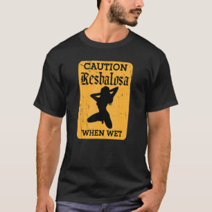 Resbalosa When Wet   Spanish Caution T-Shirt
