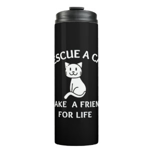 Rescue A  Cat Make A  Friend For Life Thermal Tumbler