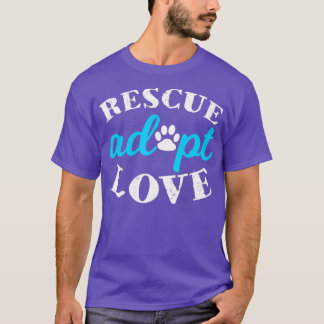Rescue Adopt Love Animal Lover T-Shirt