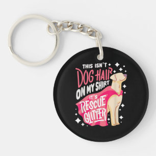 Rescue Dog Gift I This isn't dog hair on my Key Ring
