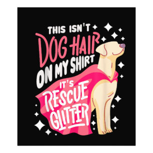 Rescue Dog Gift I This isn't dog hair on my Photo Print