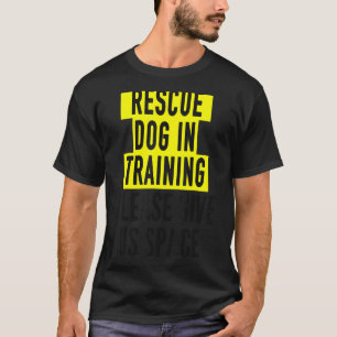 Rescue Dog In Training & Reactive Dog Owners T-Shirt