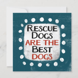 Rescue Dogs Are The Best Dogs Greeting Card