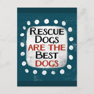 Rescue Dogs Are The Best Dogs Postcard