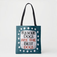 Rescue Dogs Are The Best Dogs Tote Bag
