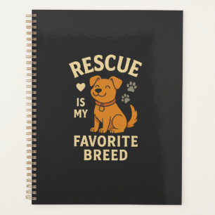 Rescue Is My Favourite Breed Planner