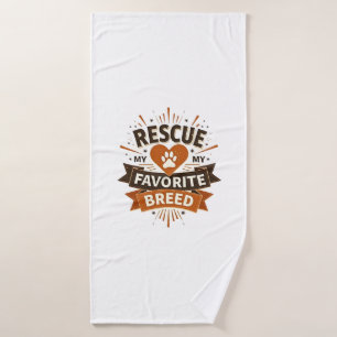 Rescue Is My Favourite Breed Vintage Dog Adoption  Bath Towel