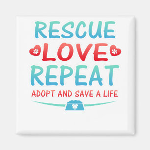 Rescue Love Repeat Adopt and Save a Life Magnet