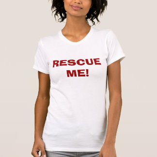 RESCUE ME! T-Shirt