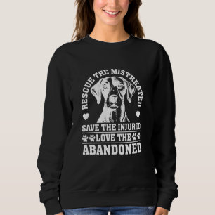 Rescue Mistreated Save Injured Love Abandoned Anim Sweatshirt