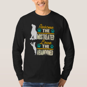 Rescue The Mistreated Love The Abandoned Pet Adopt T-Shirt