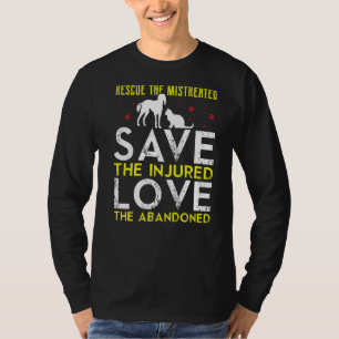 Rescue The Mistreated Save The Injured And Love Th T-Shirt