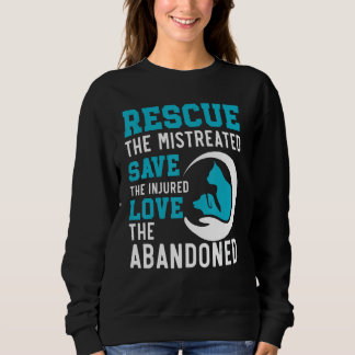 Rescue The Mistreated Save The Injured Love The Ab Sweatshirt