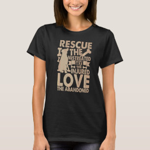 Rescue The Mistreated Save The Injured Love The Ab T-Shirt