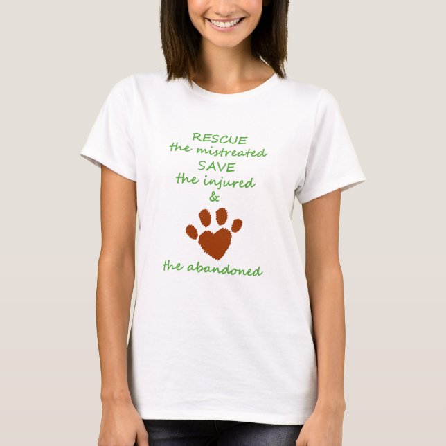 RESCUE the mistreated SAVE the injured LOVE the ab T-Shirt (Front)