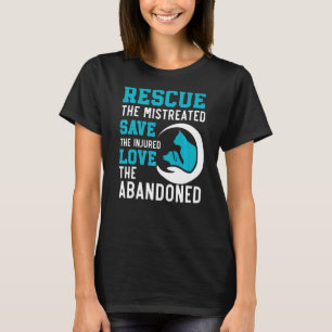 Rescue The Mistreated Save The Injured Love The Ab T-Shirt