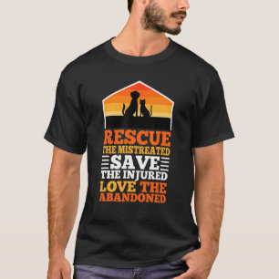Rescue The Mistreated Save The Injured T-Shirt