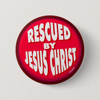 Rescued by Jesus Christ 6 Cm Round Badge
