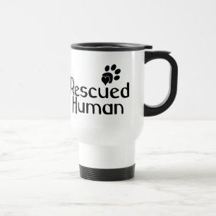Rescued Human Dog Lover Travel Mug