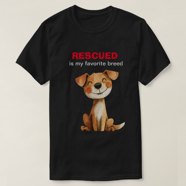 Rescued is my favorite breed dog design T-Shirt (Design Front)