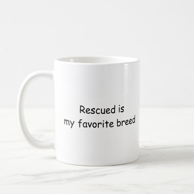 Rescued is my favourite breed coffee mug (Left)