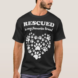 Rescued Is My Favourite Breed Cute Rescue Dogs Lov T-Shirt