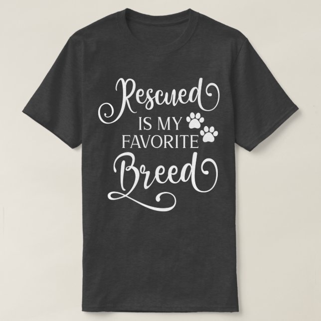 Rescued Is My Favourite Breed Fancy White Script C T-Shirt (Design Front)