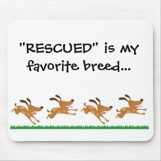 "RESCUED" is my favourite breed...mousepad Mouse Mat