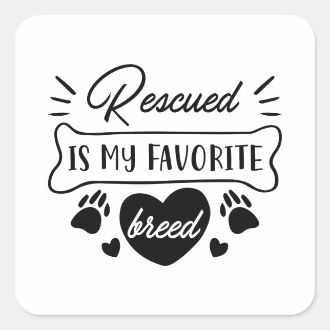 Rescued Is My Favourite Breed Square Sticker (Front)